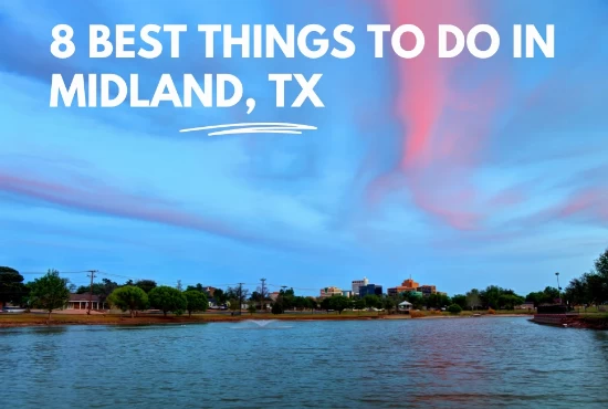 8 Best Things To Do in Midland TX